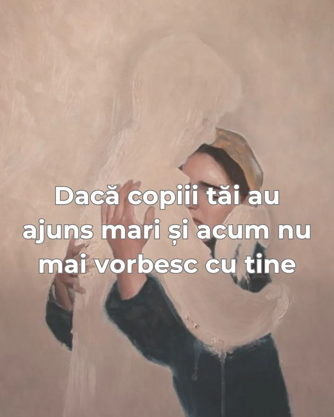 Pictură în tonuri de bej cu o femeie care își ferește privirea, cu textul postării scris peste